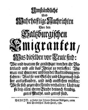 Umständliche und wahrhafftige Nachrichten von den Saltzburgischen Emigranten/Was dieselben vor Leute sind:...