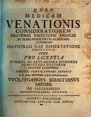 Medicam venationis considerationem ... in Alma Noricorum Academia ... instituit ... Wolfgangus Sebastianus Iaeger