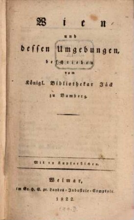 Reise nach Wien, Triest, Venedig, Verona und Innsbruck : unternommen im Sommer und Herbste 1821 von Jäck und Heller, 1. Wien und dessen Umgebungen