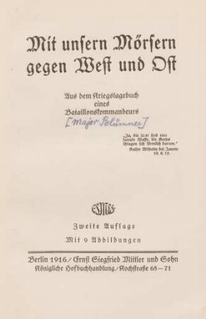 Mit unsern Mörsern gegen West und Ost : aus dem Kriegstagebuch eines Bataillonskommandeurs ; mit 9 Abbildungen
