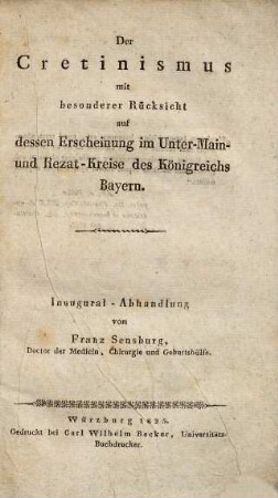Der Cretinismus mit besonderer Rücksicht auf dessen Erscheinung im Unter-Main- und Rezat-Kreise des Königreichs Bayern