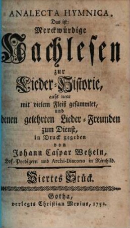 Johann Caspar Wetzels Analecta Hymnica, Das ist: Merckwürdige Nachlesen zur Lieder-Historie. [Erster Band] Viertes Stück