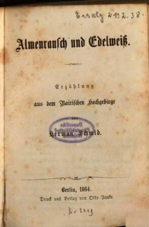 Almenrausch und Edelweiß : Erzählung aus dem Bairischen Hochgebirge