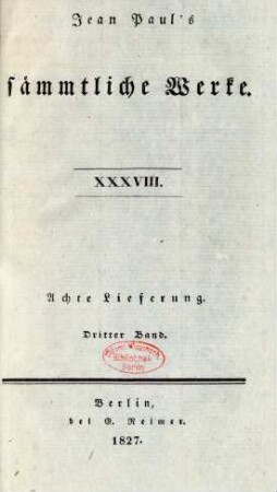 Bd. 38 = Lfg. 8, Bd. 3, Bändchen 3: Jean Paul's sämmtliche Werke