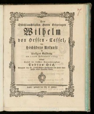 Dem Durchlauchtigsten Herrn Erbprinzen Wilhelm von Hessen-Cassel bey Höchstdero Ankunft in hiesiger Residenz am 11ten Februarii 1783