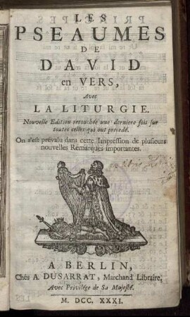 Les Pseaumes De David en Vers : Avec La Liturgie ; On s'est prévalu dans cette Impression de plusieurs nouvelles Remarques importantes