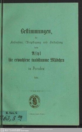 Bestimmungen, die Aufnahme, Verpflegung und Entlassung beim Asyl für erwachsene taubstumme Mädchen in Dresden betr.