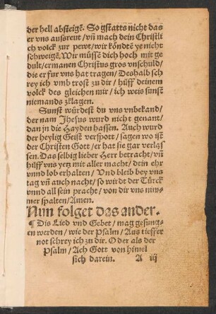 Nun folget das ander. || Dis Lied vnd Gebet/ mag gesung=||en werden/ wie der Psalm/ Aus tieffer || not schrey ich zu dir. Oder als der || Psalm/ Ach Got von himel || sich darein. ||