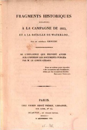 Fragments historiques relatifs à la campagne de 1815, et à la bataille de Waterloo : De l'influénce que peuvent avoir sur l'opinion les documents publiés par M. le comte Gérard