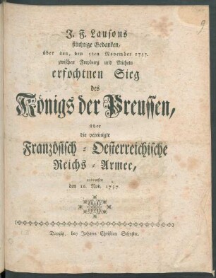 J. F. Lausons flüchtige Gedanken, über den, den 5ten November 1757. zwischen Freyburg und Micheln erfochtnen Sieg des Königs der Preussen, über die vereinigte Französisch-Oesterreichische Reichs-Armee : entworffen den 16. Nov. 1757