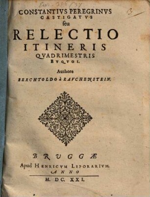 Constantivs Peregrinvs Castigatvs seu Relectio Itineris Quadrimestris Bvqvoi