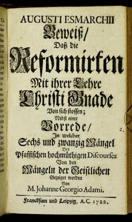 Augusti Esmarchii Beweiß/ Daß die Reformirten Mit ihrer Lehre Christi Gnade Von sich stossen