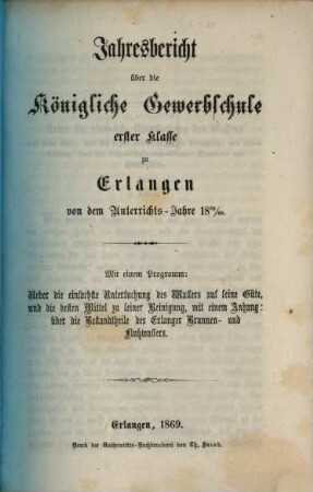 Jahresbericht über die Königliche Gewerbschule Erster Klasse zu Erlangen : von dem Unterrichtsjahre ... 1868/69