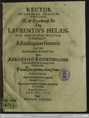 Rector Academiae Francofurtanae ... Laurentius Helandus ... ad exsequias funeris ... Abrahamo Rogkenbachio ... adparatas invitat