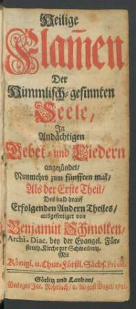 Heilige Flam[m]en Der Himmlisch-gesinnten Seele, In Andächtigen Gebet- und Liedern angezündet