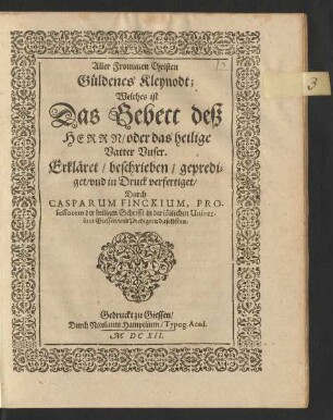 Aller Frommen Christen Güldenes Kleynodt; Welches ist Das Gebett deß Herrn/ oder das heilige Vatter Unser