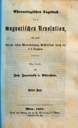 Chronologisches Tagebuch der magyarischen Revolution und zwar bis zur ersten Wiederbesetzung Pesth-Ofens durch die k. k. Truppen. 3