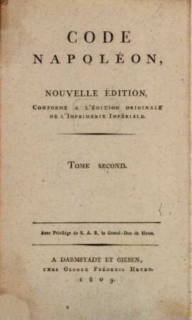 Gesetzbuch Napoleons : nach der officiellen Ausgabe übersetzt, nebst Angabe der wichtigsten Abweichungen der Übersetzungen von Daniels, Erhard, Lassaulx, Müller und Spielmann, und einem vollständigen Sachregister, 2