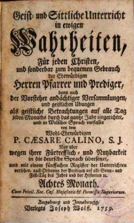 Geist- und Sittliche Unterricht in ewigen Wahrheiten : Für jeden Christen, und sonderbar zum bequemen Gebrauch der Ehrwürdigen Herren Pfarrer und Prediger, dann auch der Vorsteher andächtiger Versammlungen, und geistlichen Ubungen, 8. Achtes Monath
