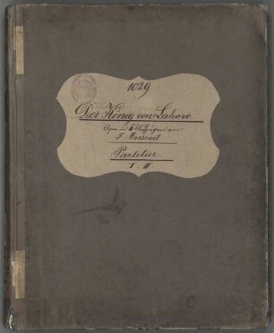 Der König von Lahore. | Oper in 5 Aufzügen von | J. Massenet.| Partitur. | I. II. : [Einbandetikett von 1, Bd. 1] ; [Historisches Aufführungsmaterial der Bayerischen Staatsoper], 1. Partitur
