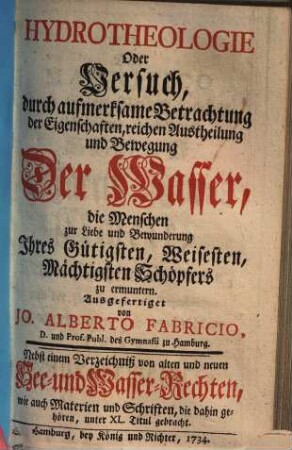 Hydrotheologie Oder Versuch, durch aufmerksame Betrachtung der Eigenschaften, reichen Austheilung und Bewegung Der Wasser, die Menschen zur Liebe und Bewunderung Ihres Gütigsten, Weisesten, Mächtigsten Schöpfers zu ermuntern