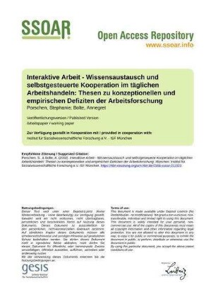 Interaktive Arbeit - Wissensaustausch und selbstgesteuerte Kooperation im täglichen Arbeitshandeln: Thesen zu konzeptionellen und empirischen Defiziten der Arbeitsforschung