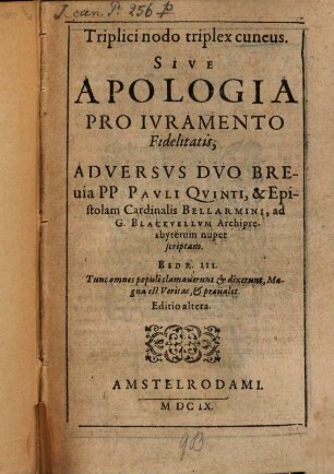 Triplici nodo cuneus triplex sive apologia pro juramento fidelitatis, adversus duo brevia P. P. Pauli Quinti