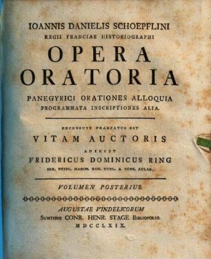 Ioannis Danielis Schopflini ... Opera oratoria : panegyrici, orationes, alloquia, programmata, inscriptiones alia, 2