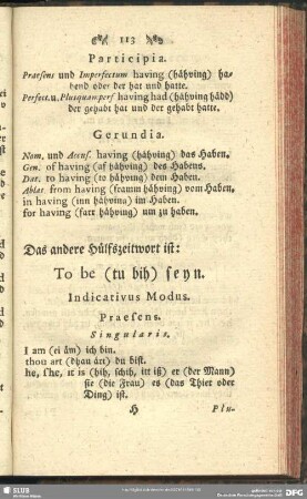 Das andere Hülfszeitwort ist: To be (tu bih) seyn