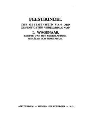 Feestbundel ter gelegenheid van den zeventisten verjaardag von L. Wagenaar, rector van het Nederlandsch-Israelietisch Seminarium