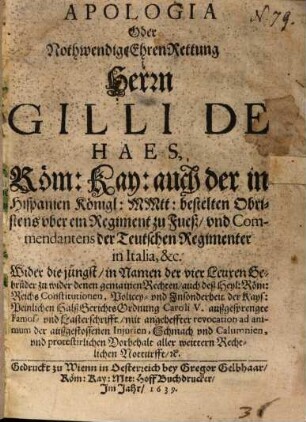 Apologia ... Herrn Gilli de Haes, Röm. Kay. ... Mtt. bestelten Obristens ... Wider die jüngst ... außgesprengte ... Lasterschrifft