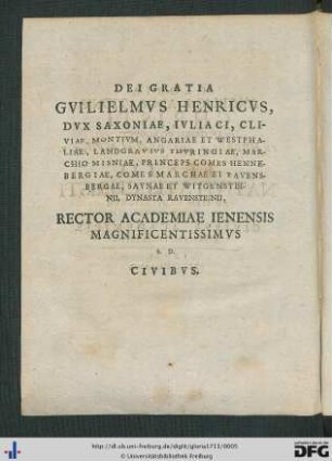 Dei Gratia Gulielmus Henricus, Dux Saxoniae ... Rector Academiae Ienensis Magnificentissimus S. D. Civibus.