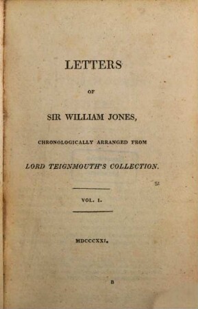 Letters of Sir William Jones : chronologically arranged from Lord Teignmouth's collection. 1