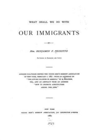 What shall we do with our immigrants? / Benjamin F. Peixotto