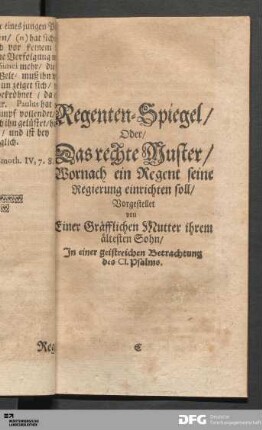 Regenten-Spiegel/ Oder Das rechte Muster/ Wornach ein Regent seine Regierung einrichten soll [...].