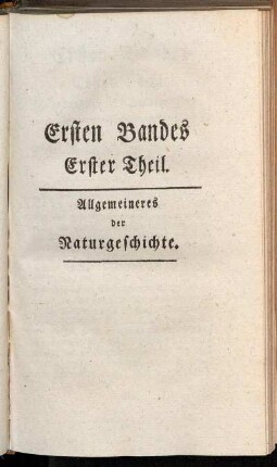 Ersten Bandes Erster Theil. Allgemeineres der Naturgeschichte