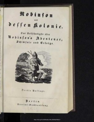 Robinson und dessen Kolonie : das Vollständigste über Robinson's Abenteuer, Schicksale und Erfolge