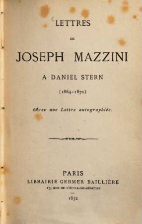 Lettres de Joseph Mazzini à Daniel Stern (1864 - 1872) : Avec une lettre autographiée