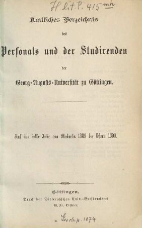 Amtliches Verzeichnis des Personals und der Studierenden der Königlichen Georg-Augusts-Universität zu Göttingen. 1889/90. WS