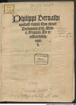 Philippi Beroaldi opusculu[m] eruditu[m] Quo co[n]tine[n]t[ur] Declamatio Phi. Medici. Oratoris. De excelle[n]tia disceptantiu[m]