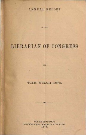 Annual report of the Librarian of Congress. 1875 (1876)