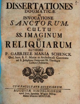 Dissertationes Dogmaticae De Invocatione Sanctorum, Cultu Ss. Imaginum Et Reliquiarum