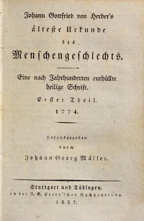 Johann Gottfried von Herder's älteste Urkunde des Menschengeschlechts : eine nach Jahrhunderten enthüllte heilige Schrift, 1