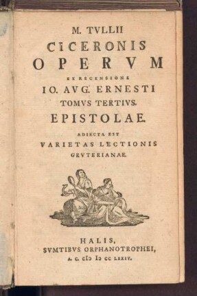 3: M. Tvllii Ciceronis Opera Omnia, Tomvs Tertivs, Epistolae