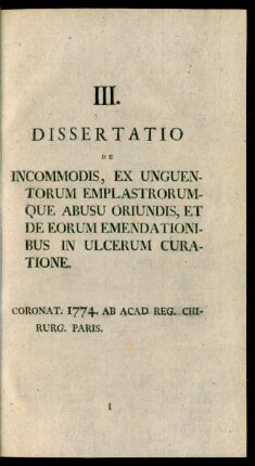 III. Dissertatio De Incommodis, Ex Unguentorum Emplastrorumque Abusu Oriundis, Et De Eorum Emendationibus In Ulcerum Curatione