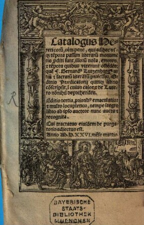 Catalogus hereticoru[m], o[mn]i[u]m pene, qui ad hec vsq[ue] te[m]pora passim literaru[m] monume[n]tis p[ro]diti sunt : illoru[m] no[m]i[n]a, errores, [et] te[m]pora quibus vixerunt oste[n]de[n]s