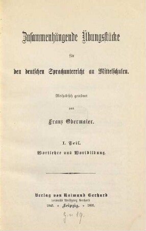 Zusammenhängende Übungsstücke für den deutschen Sprachunterricht an Mittelschulen, 1