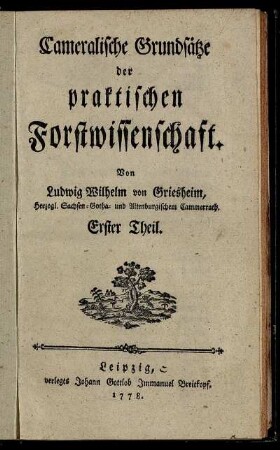 Cameralische Grundsätze der praktischen Forstwissenschaft : Erster Theil