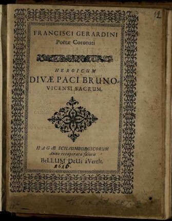 Francisci Gerardini Poetae Coronati Heroicum Divae Paci Brunovicensi Sacrum