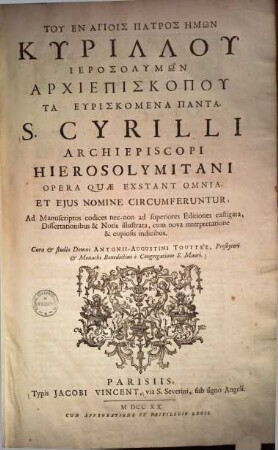 Tu En Hagiois Patros Hēmōn Kyrillu Hierosolymōn Archiepiskopu Ta Heuriskomena Panta : = S. Cyrilli Archiepiscopi Hierosolymitani Opera Quae Exstant Omnia, Et Ejus Nomine Circumferuntur